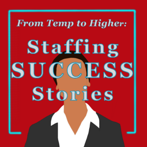 From Temp to Higher: Staffing Success Stories post image
